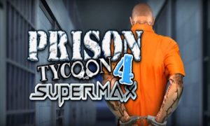 prison tycoon 4 supermax game download